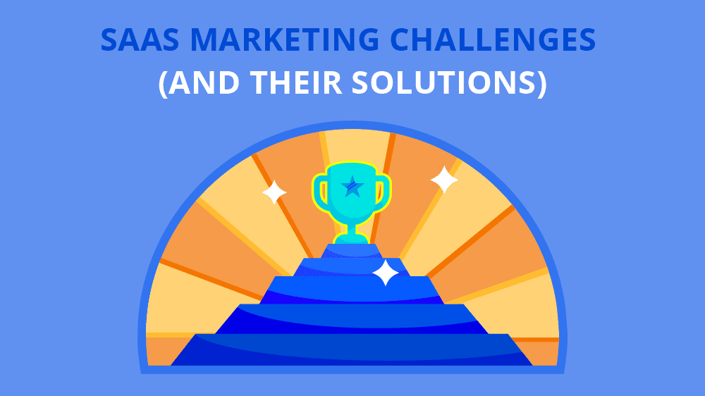 SaaS Marketing Challenges: Overcoming Common Hurdles